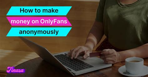 how to sign up for onlyfans anonymously|How to Make Money on OnlyFans Without Showing。